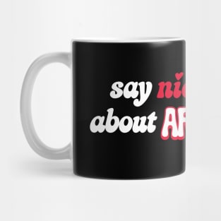 Say Nice Things Mug